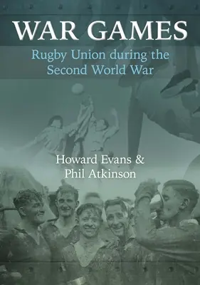 Gry wojenne: Rugby Union podczas drugiej wojny światowej - War Games: Rugby Union during the Second World War