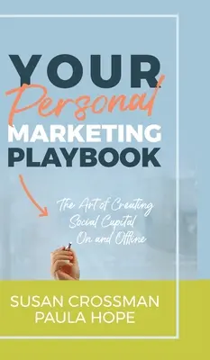 Twój osobisty podręcznik marketingu: Sztuka tworzenia kapitału osobistego w internecie i poza nim - Your Personal Marketing Playbook: The Art of Creating Personal Capital On and Offline