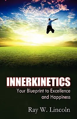 Innerkinetics - Twój plan na sukces i szczęście - Innerkinetics - Your Blueprint to Success and Happiness