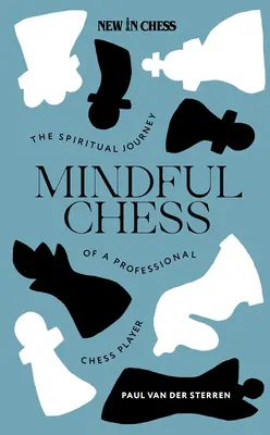 Mindful Chess: Duchowa podróż profesjonalnego szachisty - Mindful Chess: The Spiritual Journey of a Professional Chess Player