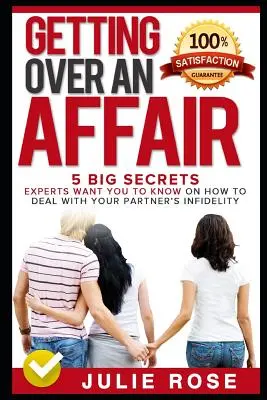 Pozbycie się romansu: 5 wielkich sekretów, które eksperci chcą, abyś wiedział, jak radzić sobie z partnerem - Getting Over an Affair: 5 Big Secrets Experts Want You to Know on How to Deal with Your Partner