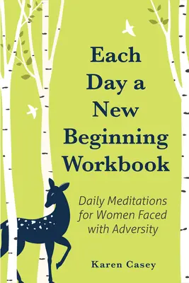 Każdy dzień to nowy początek: Codzienne medytacje dla kobiet w obliczu przeciwności losu (Pomoc w leczeniu alkoholizmu) - Each Day a New Beginning Workbook: Daily Meditations for Women Faced with Adversity (Help with Alcoholism Recovery)