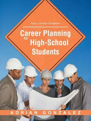 Planowanie kariery dla uczniów szkół średnich: Z chrześcijańskiej perspektywy - Career Planning for High School Students: From a Christian Perspective