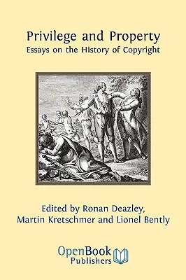 Przywilej i własność. Eseje o historii praw autorskich - Privilege and Property. Essays on the History of Copyright