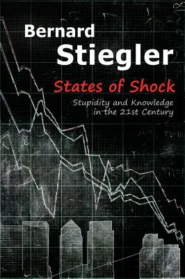 Stany szoku: głupota i wiedza w XXI wieku - States of Shock: Stupidity and Knowledge in the 21st Century