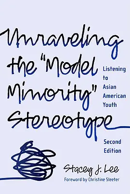Rozwikłanie stereotypu modelowej mniejszości: Słuchanie azjatycko-amerykańskiej młodzieży - Unraveling the Model Minority Stereotype: Listening to Asian American Youth