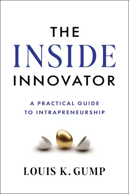 The Inside Innovator: Praktyczny przewodnik po przedsiębiorczości wewnętrznej - The Inside Innovator: A Practical Guide to Intrapreneurship