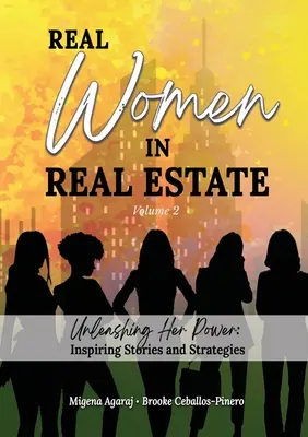 REAL WOMEN IN REAL ESTATE Volume 2: Unleashing Her Power: Inspirujące historie i strategie - REAL WOMEN IN REAL ESTATE Volume 2: Unleashing Her Power: Inspiring Stories and Strategies