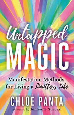 Untapped Magic: Manifestation Methods for Living a Limitless Life (Niewykorzystana magia: metody manifestacji nieograniczonego życia) - Untapped Magic: Manifestation Methods for Living a Limitless Life