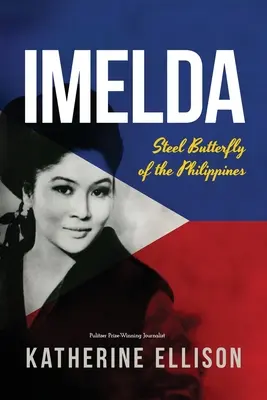 Imelda: stalowy motyl Filipin, wydanie 3 - Imelda: Steel Butterfly of the Philippines, 3rd Edition