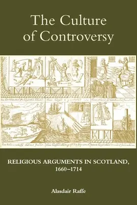 Kultura kontrowersji: Argumenty religijne w Szkocji, 1660-1714 - The Culture of Controversy: Religious Arguments in Scotland, 1660-1714