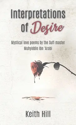 Interpretacje pożądania: mistyczne wiersze miłosne sufickiego mistrza Muyhiddina Ibn 'Arabiego - Interpretations of Desire: Mystical love poems by the Sufi Master Muyhiddin Ibn 'Arabi