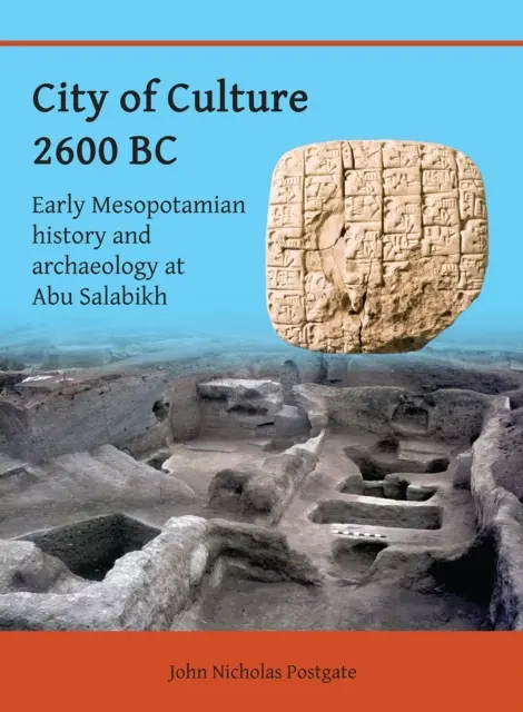 Miasto kultury 2600 p.n.e.: Wczesna mezopotamska historia i archeologia w Abu Salabikh - City of Culture 2600 BC: Early Mesopotamian History and Archaeology at Abu Salabikh