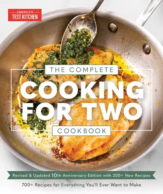 Kompletna książka kucharska dla dwojga, wydanie z okazji 10. rocznicy: Ponad 700 przepisów na wszystko, co kiedykolwiek chciałbyś zrobić - The Complete Cooking for Two Cookbook, 10th Anniversary Edition: 700+ Recipes for Everything You'll Ever Want to Make