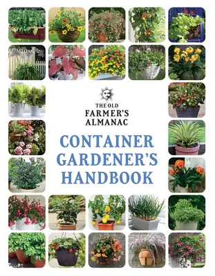 Podręcznik ogrodnika kontenerowego The Old Farmer's Almanac - The Old Farmer's Almanac Container Gardener's Handbook