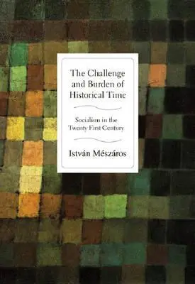 Wyzwanie i ciężar czasu historycznego: socjalizm w XXI wieku - The Challenge and Burden of Historical Time: Socialism in the Twenty-First Century