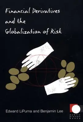 Finansowe instrumenty pochodne i globalizacja ryzyka - Financial Derivatives and the Globalization of Risk