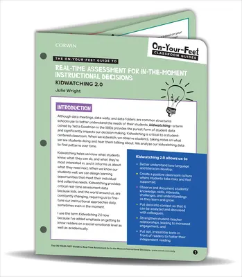 The On-Your-Feet Guide to Real-Time Assessment for In-The-Moment Instructional Decisions (Przewodnik po ocenie w czasie rzeczywistym w celu podejmowania decyzji instruktażowych w czasie rzeczywistym): Kidwatching 2.0 - The On-Your-Feet Guide to Real-Time Assessment for In-The-Moment Instructional Decisions: Kidwatching 2.0