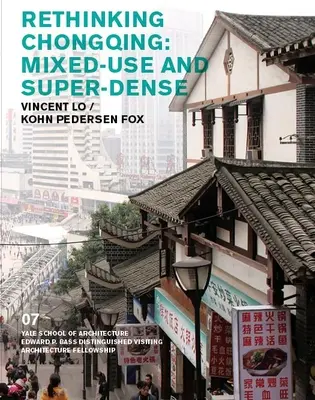 Nowe spojrzenie na Chongqing: Mieszane przeznaczenie i super-gęsta zabudowa: Vincent Lo / Kohn Pedersen Fox - Rethinking Chongqing: Mixed-Use and Super-Dense: Vincent Lo / Kohn Pedersen Fox