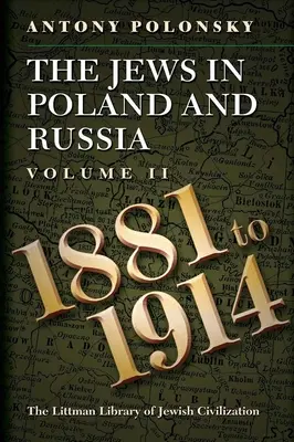 Żydzi w Polsce i Rosji: Tom II: 1881-1914 - The Jews in Poland and Russia: Volume II: 1881 to 1914