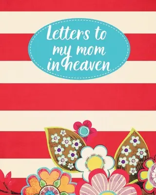 Listy do mojej mamy w niebie: : Wonderful Mom Heart Feels Treasure Keepsake Memories Grief Journal Our Story Dear Mom For Daughters For Sons - Letters To My Mom In Heaven: : Wonderful Mom Heart Feels Treasure Keepsake Memories Grief Journal Our Story Dear Mom For Daughters For Sons