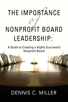 Znaczenie przywództwa w zarządzie organizacji non-profit: Przewodnik po tworzeniu wysoce skutecznego zarządu organizacji non-profit - The Importance of Nonprofit Board Leadership: A Guide to Creating a Highly Successful Nonprofit Board