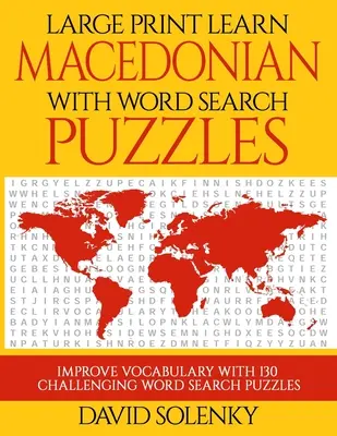 Large Print Learn Macedonian with Word Search Puzzles: Naucz się macedońskiego z łatwymi do przeczytania łamigłówkami do wyszukiwania słów. - Large Print Learn Macedonian with Word Search Puzzles: Learn Macedonian Language Vocabulary with Challenging Easy to Read Word Find Puzzles