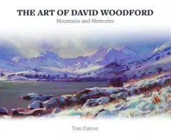 Sztuka Davida Woodforda - góry i wspomnienia - Art of David Woodford, The - Mountains and Memories