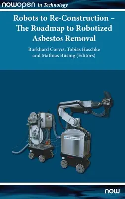 Roboty do rekonstrukcji - mapa drogowa do zrobotyzowanego usuwania azbestu - Robots to Re-Construction - The Roadmap to Robotized Asbestos Removal