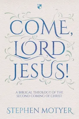 Przyjdź, Panie Jezu! Biblijna teologia powtórnego przyjścia Chrystusa - Come, Lord Jesus!: A Biblical Theology of the Second Coming of Christ