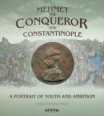 Mehmet Zdobywca i Konstantynopol: Portret młodości i ambicji - Mehmet the Conqueror and Constantinople: A Portrait of Youth and Ambition