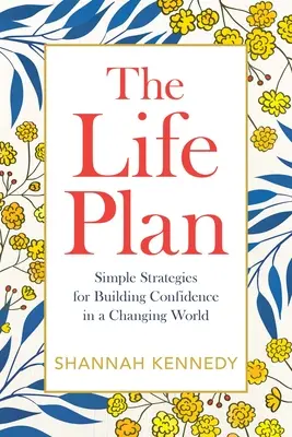 Plan na życie: Proste strategie budowania pewności siebie w zmieniającym się świecie - The Life Plan: Simple Strategies for Building Confidence in a Changing World