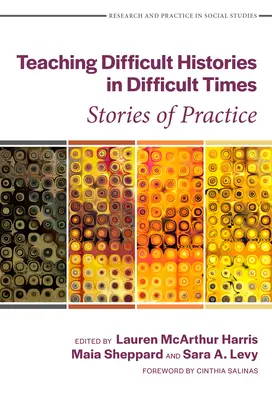 Nauczanie trudnych historii w trudnych czasach: Historie z praktyki - Teaching Difficult Histories in Difficult Times: Stories of Practice