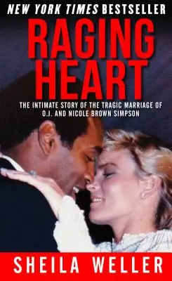 Wściekłe serce: Intymna historia tragicznego małżeństwa O.J. i Nicole Brown Simpson - Raging Heart: The Intimate Story of the Tragic Marriage of O.J. and Nicole Brown Simpson