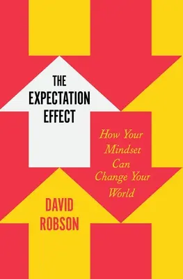 Efekt oczekiwań: jak nastawienie może zmienić świat - The Expectation Effect: How Your Mindset Can Change Your World