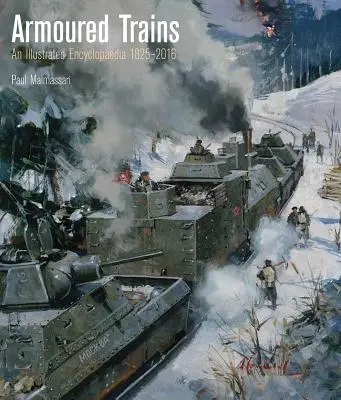 Pociągi pancerne: Ilustrowana encyklopedia 1825-2016 - Armoured Trains: An Illustrated Encyclopedia 1825-2016