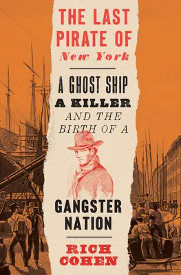 Ostatni pirat Nowego Jorku: Statek widmo, zabójca i narodziny narodu gangsterów - The Last Pirate of New York: A Ghost Ship, a Killer, and the Birth of a Gangster Nation