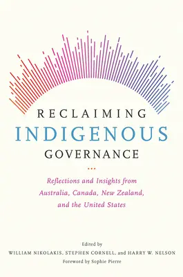 Odzyskiwanie rdzennego zarządzania: Refleksje i spostrzeżenia z Australii, Kanady, Nowej Zelandii i Stanów Zjednoczonych - Reclaiming Indigenous Governance: Reflections and Insights from Australia, Canada, New Zealand, and the United States