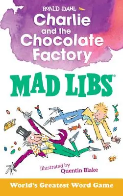 Charlie i fabryka czekolady Mad Libs: Najlepsza gra słowna na świecie - Charlie and the Chocolate Factory Mad Libs: World's Greatest Word Game