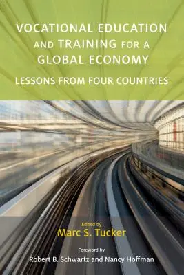 Kształcenie i szkolenie zawodowe dla globalnej gospodarki: Lekcje z czterech krajów - Vocational Education and Training for a Global Economy: Lessons from Four Countries