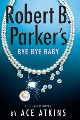 Bye Bye Baby Roberta B. Parkera - Robert B. Parker's Bye Bye Baby