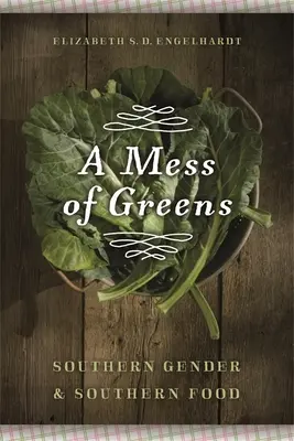 A Mess of Greens: Południowa płeć i południowe jedzenie - A Mess of Greens: Southern Gender and Southern Food