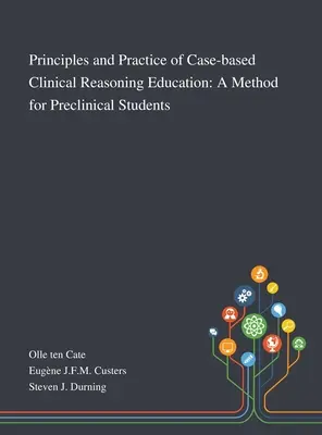 Zasady i praktyka nauczania rozumowania klinicznego opartego na przypadkach: Metoda dla studentów przedklinicznych - Principles and Practice of Case-based Clinical Reasoning Education: A Method for Preclinical Students