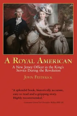 Królewski Amerykanin: Oficer z New Jersey w służbie króla podczas rewolucji - A Royal American: A New Jersey Officer in the King's Service during the Revolution