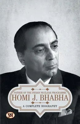 Homi J. Bhabha: pełna biografia - Homi J. Bhabha: A Complete Biography