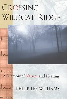 Crossing Wildcat Ridge: Wspomnienie o naturze i uzdrawianiu - Crossing Wildcat Ridge: A Memoir of Nature and Healing