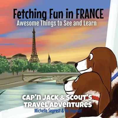 Fetching Fun we Francji: Niesamowite rzeczy do zobaczenia i nauczenia się - Fetching Fun in France: Awesome Things to See and Learn