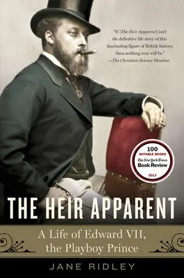 The Heir Apparent: The Heir Apparent: Życie Edwarda VII, księcia playboya - The Heir Apparent: The Heir Apparent: A Life of Edward VII, the Playboy Prince
