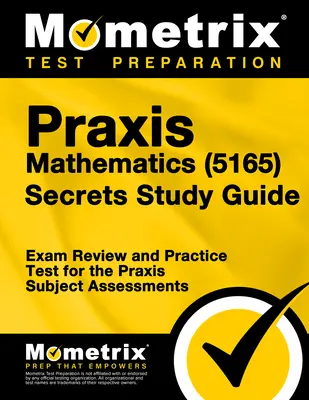 Praxis Mathematics (5165) Secrets Study Guide: Przegląd egzaminu i test praktyczny do oceny przedmiotów Praxis - Praxis Mathematics (5165) Secrets Study Guide: Exam Review and Practice Test for the Praxis Subject Assessments