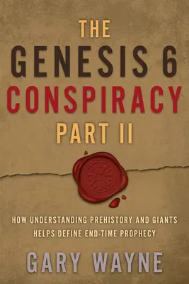 Spisek Genesis 6 część II: Jak zrozumienie prehistorii i gigantów pomaga zdefiniować proroctwo czasów ostatecznych - The Genesis 6 Conspiracy Part II: How Understanding Prehistory and Giants Helps Define End-Time Prophecy